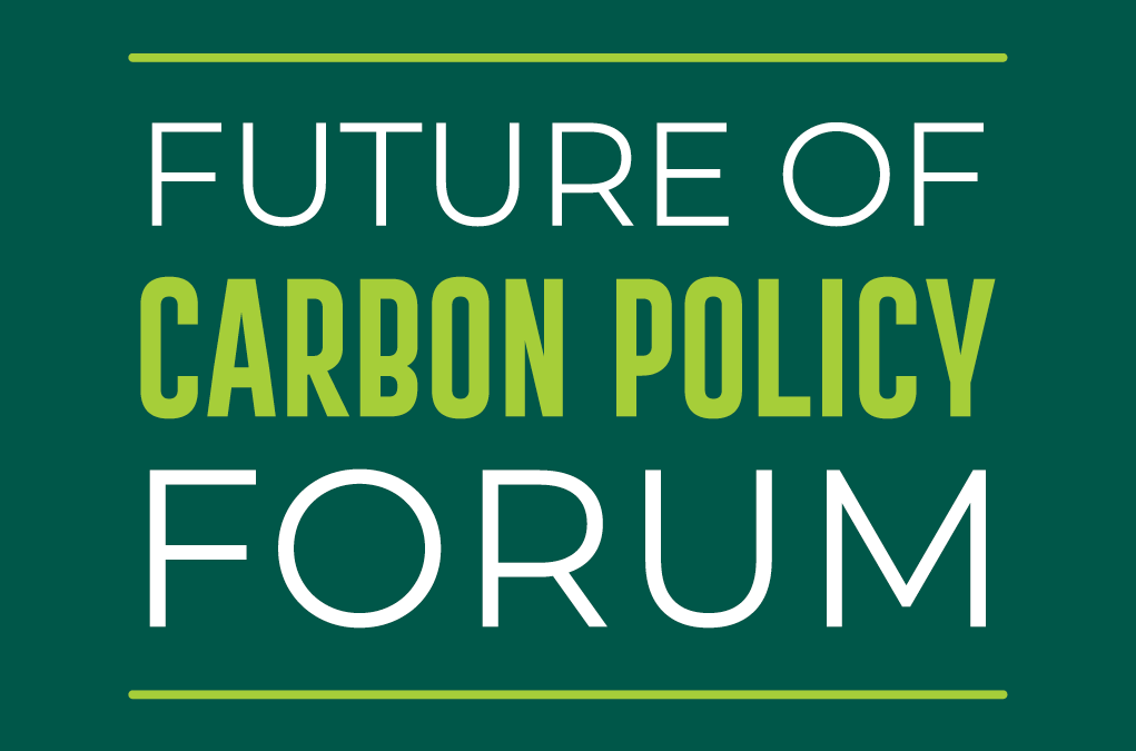 Future of Carbon Policy Forum – Register Today